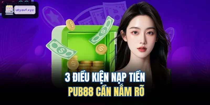 3 điều kiện nạp tiền QH88 cần nắm rõ