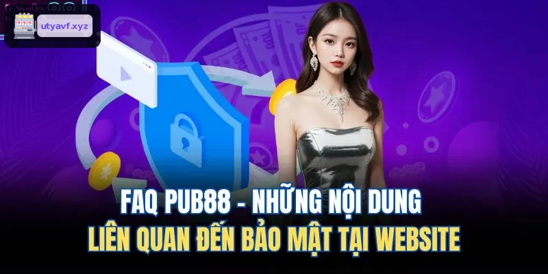 FAQ QH88 - Những nội dung liên quan đến bảo mật tại website