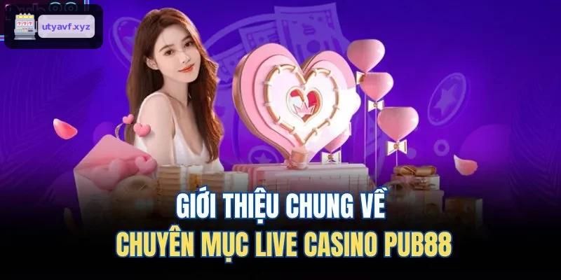 Giới thiệu chung về chuyên mục live casino QH88