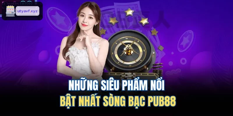 Những siêu phẩm nổi bật nhất sòng bạc QH88