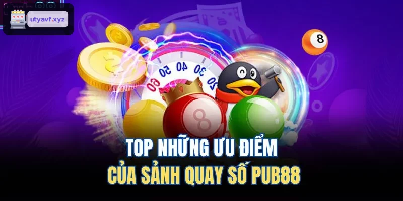 TOP những ưu điểm của sảnh ​​quay số QH88